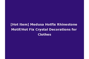 [Hot Item] Medusa Hotfix Rhinestone Motif/Hot Fix Crystal Decorations for Clothes