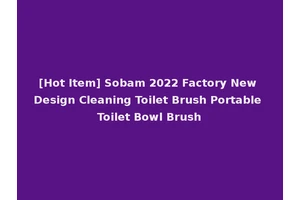 [Hot Item] Sobam 2022 Factory New Design Cleaning Toilet Brush Portable Toilet Bowl Brush