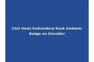 [Hot Item] Embroidery Rank Emblem/Badge on Shoulder