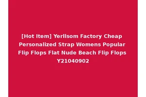 [Hot Item] Yerllsom Factory Cheap Personalized Strap Womens Popular Flip Flops Flat Nude Beach Flip Flops Y21040902