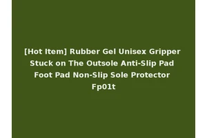 [Hot Item] Rubber Gel Unisex Gripper Stuck on The Outsole Anti-Slip Pad Foot Pad Non-Slip Sole Protector Fp01t