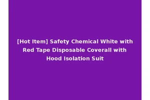 [Hot Item] Safety Chemical White with Red Tape Disposable Coverall with Hood Isolation Suit