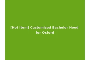 [Hot Item] Customized Bachelor Hood for Oxford
