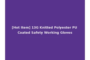 [Hot Item] 13G Knitted Polyester PU Coated Safety Working Gloves