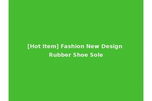 [Hot Item] Fashion New Design Rubber Shoe Sole