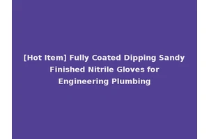 [Hot Item] Fully Coated Dipping Sandy Finished Nitrile Gloves for Engineering Plumbing
