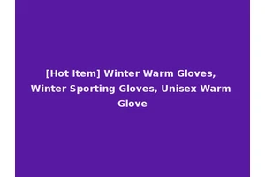 [Hot Item] Winter Warm Gloves, Winter Sporting Gloves, Unisex Warm Glove