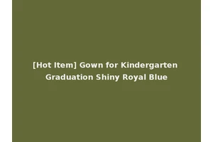 [Hot Item] Gown for Kindergarten Graduation Shiny Royal Blue