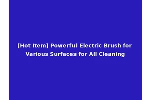 [Hot Item] Powerful Electric Brush for Various Surfaces for All Cleaning