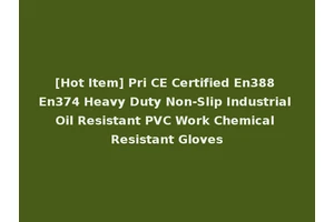 [Hot Item] Pri CE Certified En388 En374 Heavy Duty Non-Slip Industrial Oil Resistant PVC Work Chemical Resistant Gloves