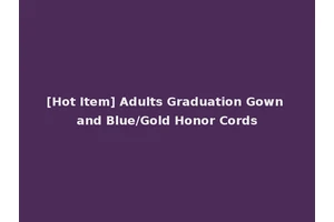 [Hot Item] Adults Graduation Gown and Blue/Gold Honor Cords
