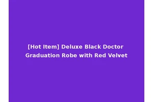 [Hot Item] Deluxe Black Doctor Graduation Robe with Red Velvet