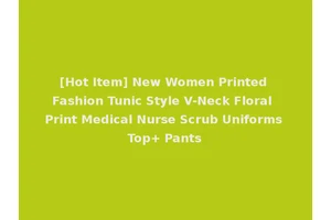 [Hot Item] New Women Printed Fashion Tunic Style V-Neck Floral Print Medical Nurse Scrub Uniforms Top+ Pants