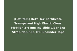 [Hot Item] Oeko Tex Certificate Transparent High Elastic Clear Mobilon 3-6 mm Invisible Clear Bra Strap Non-Slip TPU Shoulder Tape