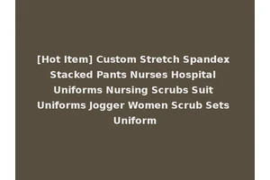 [Hot Item] Custom Stretch Spandex Stacked Pants Nurses Hospital Uniforms Nursing Scrubs Suit Uniforms Jogger Women Scrub Sets Uniform