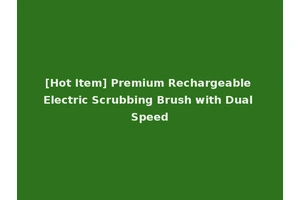 [Hot Item] Premium Rechargeable Electric Scrubbing Brush with Dual Speed
