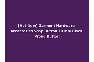[Hot Item] Garment Hardware Accessories Snap Button 10 mm Black Prong Button