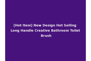 [Hot Item] New Design Hot Selling Long Handle Creative Bathroom Toilet Brush
