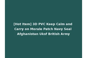 [Hot Item] 3D PVC Keep Calm and Carry on Morale Patch Navy Seal Afghanistan Uksf British Army