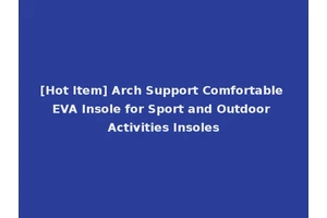 [Hot Item] Arch Support Comfortable EVA Insole for Sport and Outdoor Activities Insoles