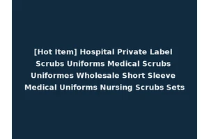[Hot Item] Hospital Private Label Scrubs Uniforms Medical Scrubs Uniformes Wholesale Short Sleeve Medical Uniforms Nursing Scrubs Sets
