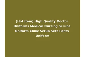 [Hot Item] High Quality Doctor Uniforms Medical Nursing Scrubs Uniform Clinic Scrub Sets Pants Uniform
