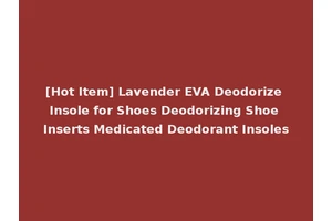 [Hot Item] Lavender EVA Deodorize Insole for Shoes Deodorizing Shoe Inserts Medicated Deodorant Insoles