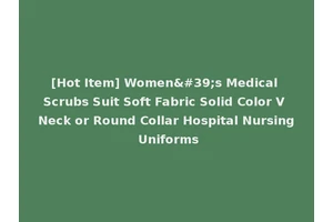 [Hot Item] Women's Medical Scrubs Suit Soft Fabric Solid Color V Neck or Round Collar Hospital Nursing Uniforms