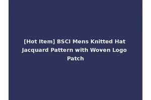 [Hot Item] BSCI Mens Knitted Hat Jacquard Pattern with Woven Logo Patch