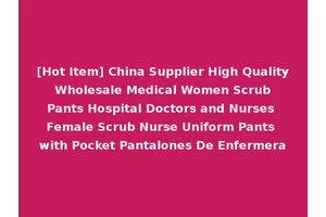 [Hot Item] China Supplier High Quality Wholesale Medical Women Scrub Pants Hospital Doctors and Nurses Female Scrub Nurse Uniform Pants with Pocket Pantalones De Enfermera