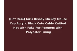 [Hot Item] Girls Disney Mickey Mouse Cap Acrylic Black Cute Cable Knitted Hat with Fake Fur Pompom with Polyester Lining