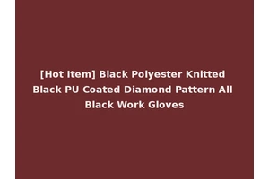 [Hot Item] Black Polyester Knitted Black PU Coated Diamond Pattern All Black Work Gloves