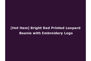[Hot Item] Bright Red Printed Leopard Beanie with Embroidery Logo