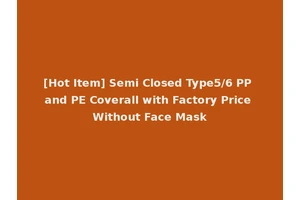 [Hot Item] Semi Closed Type5/6 PP and PE Coverall with Factory Price Without Face Mask