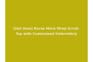 [Hot Item] Nurse Mock Wrap Scrub Top with Customized Embroidery
