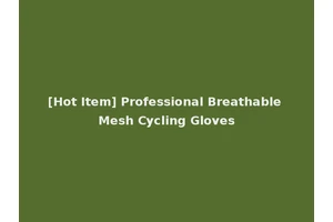 [Hot Item] Professional Breathable Mesh Cycling Gloves