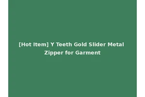 [Hot Item] Y Teeth Gold Slider Metal Zipper for Garment