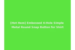 [Hot Item] Embossed 4-Hole Simple Metal Round Snap Button for Shirt