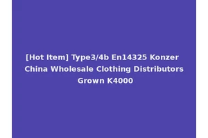 [Hot Item] Type3/4b En14325 Konzer China Wholesale Clothing Distributors Grown K4000