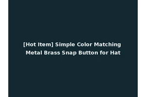 [Hot Item] Simple Color Matching Metal Brass Snap Button for Hat