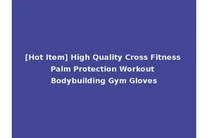 [Hot Item] High Quality Cross Fitness Palm Protection Workout Bodybuilding Gym Gloves