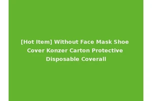 [Hot Item] Without Face Mask Shoe Cover Konzer Carton Protective Disposable Coverall