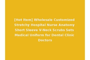 [Hot Item] Wholesale Customized Stretchy Hospital Nurse Anatomy Short Sleeve V-Neck Scrubs Sets Medical Uniform for Dental Clinic Doctors