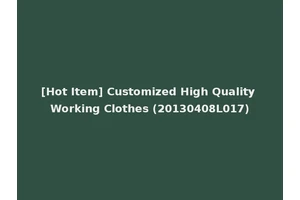 [Hot Item] Customized High Quality Working Clothes (20130408L017)