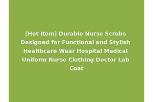 [Hot Item] Durable Nurse Scrubs Designed for Functional and Stylish Healthcare Wear Hospital Medical Uniform Nurse Clothing Doctor Lab Coat