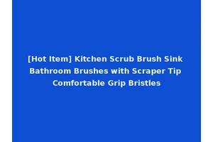 [Hot Item] Kitchen Scrub Brush Sink Bathroom Brushes with Scraper Tip Comfortable Grip Bristles