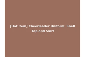 [Hot Item] Cheerleader Uniform: Shell Top and Skirt