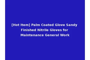 [Hot Item] Palm Coated Glove Sandy Finished Nitrile Gloves for Maintenance General Work