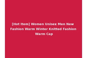 [Hot Item] Women Unisex Men New Fashion Warm Winter Knitted Fashion Warm Cap