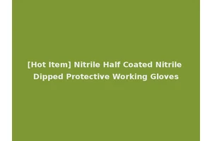 [Hot Item] Nitrile Half Coated Nitrile Dipped Protective Working Gloves